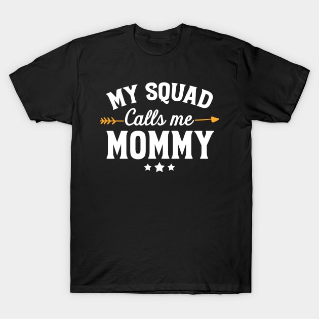 My squad calls me mommy T-Shirt by captainmood